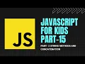 JAVASCRIPT FOR KIDS PART-15 PART-2 String Methods and Concatenation