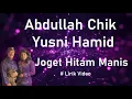 Lagu Abdullah Chik \u0026 Yusni Hamid ~Joget Hitam Manis ~Lirik