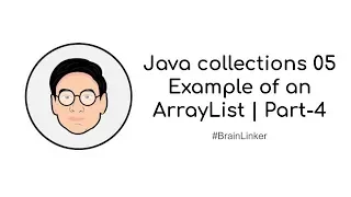 Java collections 05 Example of an ArrayList Few ways to iterate over an ArrayList Part-4