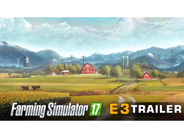 [E3 2016] Farming Simulator 17 - E3 Trailer