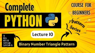 Binary Number Triangle Pattern Python Full course for Beginners Lecture 10