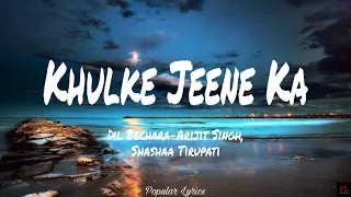 Download Khulke Jeene Ka - Dil Bechara | Arijit Singh (Lyrics) MP3