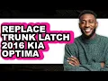 How to Replace Trunk Latch 2016 Kia Optima Easy Method