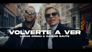 Carlos Baute, Lucas Arnau - Volverte a Ver (Video Oficial)