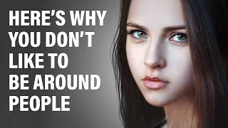 Download 11 Reasons Why You Don’t Like Being Around People MP3