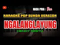 Download Lagu NGALANGLAYUNG ~ HENDY RESTU || KARAOKE POP SUNDA VERSION - NADA PRIA ( Dm )