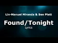 |LYRICS | [ Found/Tonight ] Lin-Manuel Miranda , Ben Platt