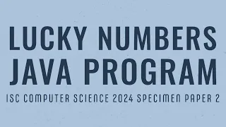 Lucky Numbers in Java ISC Computer Science 2024 Practical