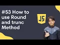 53 Round and trunc Method in JavaScript in Hindi Shubham Jangid