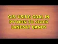 GIS Using GDAL in python to stack Landsat bands