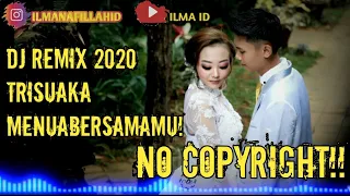 Download DJ REMIX TRI SUAKA || MENUA BERSAMAMU  (NoCopyright) MP3