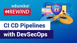 CI-CD Pipelines with DevSecOps DevSecOps Tutorial DevOps Training Edureka DevOps Rewind - 3