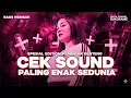 Lagu DJ CEK SOUND TERBARU PALING ENAK SEDUNIA || BASS NEMBAK DADA PERONTOK GENTENG (SPECIAL EDITION) 