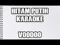 Lagu Hitam Putih - VooDoo ( karaoke version )