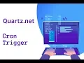 Quartz net Part 10 - Cron Trigger