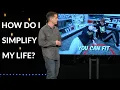 How Do I Simplify My Life