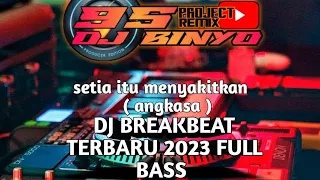 dj setia itu menyakitkan angkasa dj breakbeat terbaru full bass