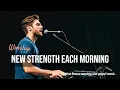 Download Lagu New Strength Each Morning II MORNING PRAYER - WORSHIP SONG EVER