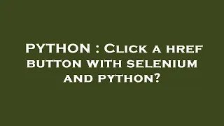 PYTHON Click a href button with selenium and python