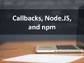 Introduction - Callbacks Node JS and NPM