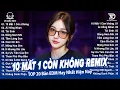 Download Lagu 10 Mất 1 Còn Không Remix♫BXH Nhạc Trẻ Remix Hay Nhất 2025-Top 15 Bản EDM Hot Trend Tiktok TRIỆU VIEW