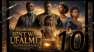 BINTI WA UFALME ALIESAHAULIKA sehem ya 10