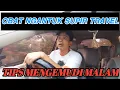 Tips agar tahan nyetir lama dimalam hari || supir travel jarang tidur malam