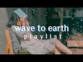 Download Lagu wave to earth | 1 hour song playlist
