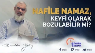 Nafile namaz, keyfi olarak bozulabilir mi?