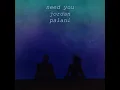 Need You