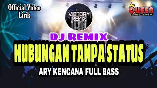 Download DJ REMIX HUBUNGAN TANPA STATUS ARY KENCANA MP3