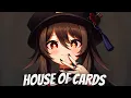 Download Lagu Nightcore - HOUSE OF CARDS
