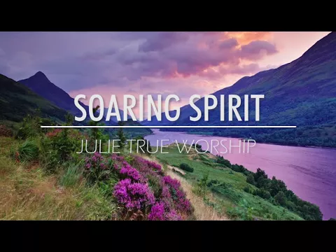Download MP3 Julie True Worship Soaring Spirit