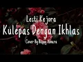 Download Lagu KULEPAS DENGAN IKHLAS - Lesti Kejora Cover + Lirik (Cover By Happy Asmara)