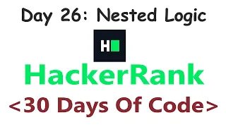 HackerRank 30 Days of Code c Day 26 Nested Logic 2020