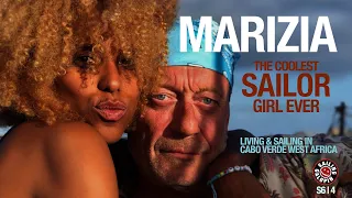 Marizia The Coolest Sailor Girl Ever | Living & Sailing In Cabo Verde Africa | Season 6 | Episode 4