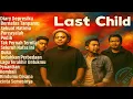 Download Lagu Last Child Full Album | Kumpulan Lagu Hits \u0026 Terbaik Sepanjang Masa