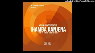 mr dlali number u0026 shella ihamba kanjena feat pablo no minzo x tukky 
