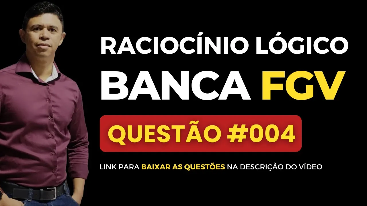 Questão 04 📌 Raciocínio Lógico 📚 Banca #fgv #cnu2025
