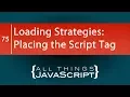JavaScript Loading Strategies Placing the Script Tag