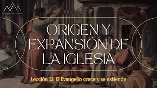 Lección 21: El Evangelio crece y se extiende - Hno. César Limón | IBV
