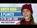PLANETS IN THE SAME SIGN AS THE NORTH NODE