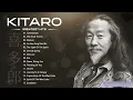 KITARO Best Songs - Best KITARO Greatest Hits full Album - KITARO Playlist Collection