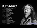 Download Lagu KITARO Best Songs - Best KITARO Greatest Hits full Album - KITARO Playlist Collection