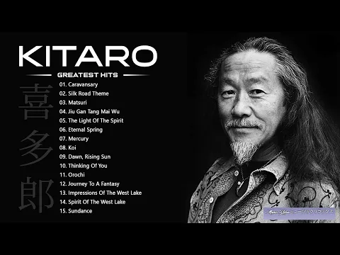 Download MP3 KITARO Best Songs - Best KITARO Greatest Hits full Album - KITARO Playlist Collection