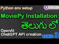 Moviepy installation env creation OpenAI api creation Step-by-Step