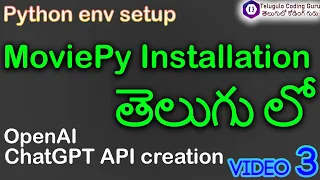 Moviepy installation env creation OpenAI api creation Step-by-Step