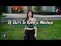 Download Lagu DJ OURS TO KEEP X MASHUP BARAT STYLE KONDANG FULL REVERB SLOW BASS MENGKANE 2025!!