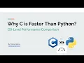 Why C is Faster Than Python OS-Level Perspective