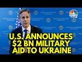 Antony Blinken Declares U S Will Send A 2 Bn Aid Package To Ukraine World News N18G